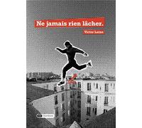 Ne jamais rien lâcher. - Victor Laine - Dashbook - broché - Biographie