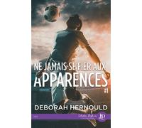 Ne jamais se fier aux apparences #1 - Deborah Hernould - Juno Publishing - broché - Récit