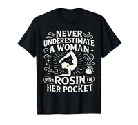 Ne jamais sous-estimer Une Femme Qui a Une colophane dans sa T-Shirt