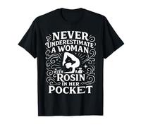 Ne jamais sous-estimer Une Femme Qui a Une colophane dans sa T-Shirt