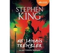 Ne jamais trembler Stephen King (Auteur), Colette Sodoyez (Lu par), Jean Esch (Traduction)