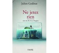 Ne jetez rien - Julien Godinat - Favre Pierre-Marcel Eds - broché - Essai