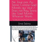 Ne Joue pas Au Tennis Comme Gael Monfils qui Peut / Does not Play Tennis Like Gael Monfils Whoever Wants: No Juege Tenis Como Gael Monfils Que Quiere/ Tou Moun pa Jwe Tenis Men'm Jan ak Monfils