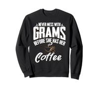 Ne jouez jamais avec Grams Avant qu'elle ne prenne Son café, Cadeau de Grand-mère Sweatshirt