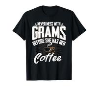 Ne jouez jamais avec Grams Avant qu'elle ne prenne Son café, Cadeau de Grand-mère T-Shirt