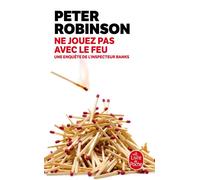 Ne jouez pas avec le feu - Peter Robinson - Lgf - Poche - Roman