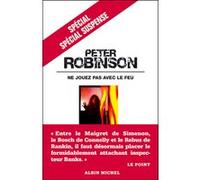 Ne jouez pas avec le feu Pierre Reignier (Traduction), Peter Robinson (Auteur)