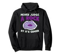 Ne jugez jamais Un Rocher par sa Couverture Funny Rockhounding Sweat à Capuche