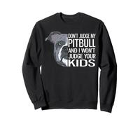 Ne jugez Pas Mon Pitbull et Je ne jugerai Pas Vos Enfants Sweatshirt