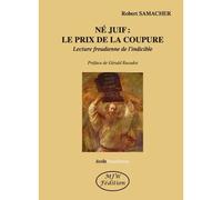 Né juif: le prix de la coupure Lecture freudienne de l'indicible - Robert Samacher - Mjw Fedition - relié - Beau livre