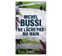 Ne lâche pas ma main - Michel Bussi - Pocket - Poche - Roman