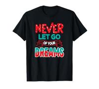 Ne lâchez jamais Vos rêves T-Shirt
