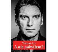Ne l'ai-je pas dit ? - Tomasz Lis (Buch auf Polnisch)