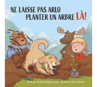 Ne laisse pas Arlo planter un arbre là!