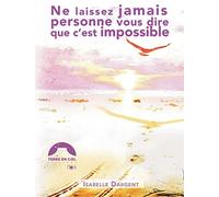 Ne laissez jamais personne vous dire que c'est impossible