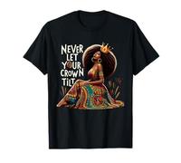 Ne laissez jamais votre couronne incliner Afro Queen Black Pride Juneteenth T-Shirt