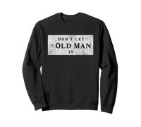 Ne laissez pas entrer le vieil homme Sweatshirt