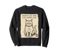 Ne Laissez Pas Le Chat Vous Juger trop Tard Sweatshirt