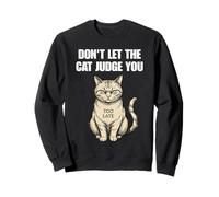 Ne Laissez Pas Le Chat Vous Juger trop Tard Sweatshirt