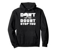 Ne laissez pas le doute vous arrêter. Sweat à Capuche