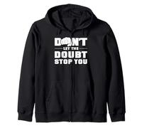 Ne laissez pas le doute vous arrêter. Sweat à Capuche