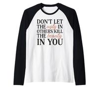 Ne Laissez Pas Le Laid dans Les Autres Tuer la beauté en Vous Manche Raglan