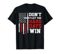 Ne Laissez Pas Les Jours Difficiles Gagner T-Shirt