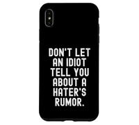 ne Laissez Pas Un Idiot Vous Parler de la rumeur d'un haineux Coque pour iPhone XS Max