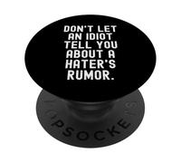 ne Laissez Pas Un Idiot Vous Parler de la rumeur d'un haineux PopSockets PopGrip Adhésif