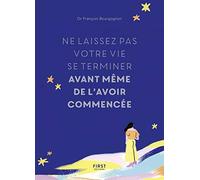 First – Ne laissez pas votre vie se terminer avant même de l'avoir commencée