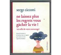 Ne laissez plus les regrets vous gâcher la vie ! (ni celle de votre entourage)