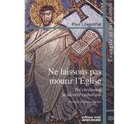 Ne laissons pas mourir l'eglise Paul Löwenthal (Auteur)
