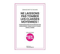 Ne laissons pas tomber les classes moyennes ! - Conversations pour réinventer l'assurance, dans le sud comme dans le nord - Garance Wattez-Richard - Telemaque - broché - Etude