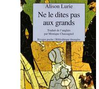 Ne le dites pas aux grands - essai sur la littérature enfantine - Alison Lurie - Rivages - Livre