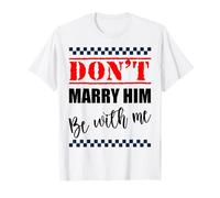 Ne l'épousez Pas, Soyez avec Moi, Mariage drôle et Couples T-Shirt