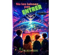 Ne les laissez pas entrer: Un roman jeunesse pour les 8-12 ans, mêlant fantastique, mystère et aventure dans une histoire d’amitié face à un danger venu d'ailleurs...
