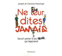 Joseph Messinger – Ne leur dites jamais: Savoir parler à ses ados, ça s'apprend – Broché