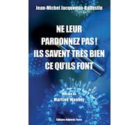 Ne Leur Pardonnez Pas ! - Ils Savaient Très Bien Ce Qu'ils Font