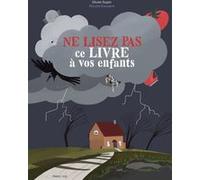 Ne lisez pas ce livre à vos enfants Olivier Dupin (Auteur), Marylia Greusard (Illustration)