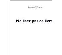 Ne lisez pas ce livre ! Renaud Camus (Auteur)