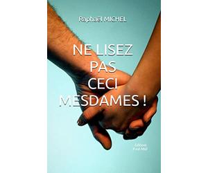 NE LISEZ PAS CECI MESDAMES !