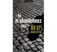 Ne M'abandonnez Pas ! - Un Cri, Dans La Rue