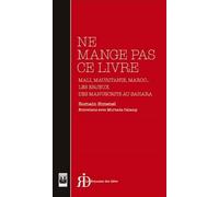Ne mange pas ce livre : Mali, Mauritanie, Maroc... Les enjeux des manuscrits au Sahara