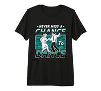 Ne manquez jamais Une Chance de Danser Aime Les mouvements de Danse Breakdance T-Shirt Haut de Gamme