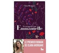 Ne m'appelez pas Emmanuelle Clara Morgane (Auteur), Lisa Azuelos (Préface)