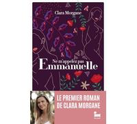 Ne m'appelez pas Emmanuelle: le premier roman de Clara Morgane, livre de développement personnel, livre nouveauté 2024