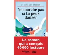 Ne marche pas si tu peux danser Le roman qui a conquis 40 000 lecteurs - Anne Van Stappen - Jouvence - Poche - Récit
