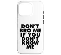 Ne me Brode Pas si tu ne me connais Pas Coque pour iPhone 16 Pro