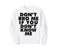 Ne me Brode Pas si tu ne me connais Pas Sweatshirt