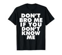 Ne me Brode Pas si tu ne me connais Pas T-Shirt